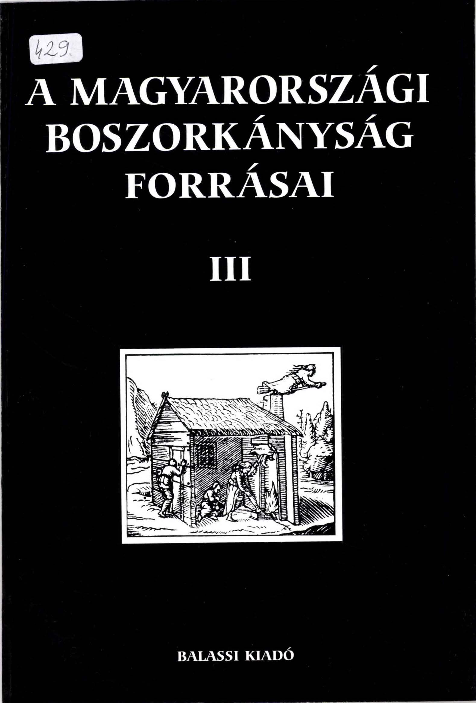 KISS A PÁL ANTAL S 2003 Magyarországi boszorkányság forrásai III cover