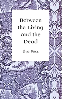 PÓCS É. Between the Living and the Dead CEU cover